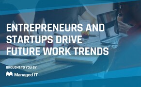 Entrepreneurs and Startups Drive Future Work Trends
