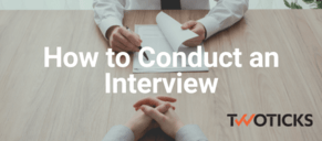 How to Conduct an Interview - The Ultimate Guide