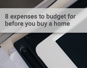 8 expenses to budget for before you buy a home